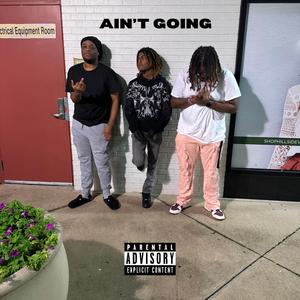 Ain't Going (feat. Brandon Grove, LilGFr & Danny.Activated)