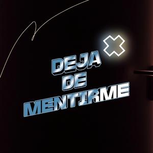 Deja De Mentirme