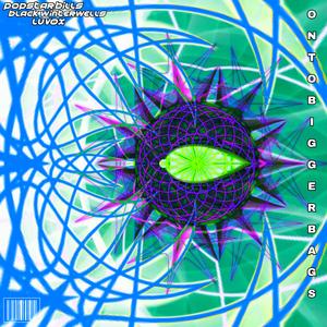 ON TO BIGGER BAGS (feat. Luvox & blackwinterwells)