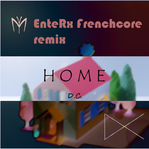 D.C.-H O M E（D.C./EnteRx↓→ Remix）