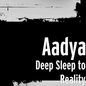 Deep Sleep to Reality