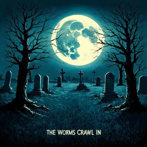 The Worms Crawl In