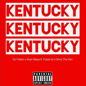 Kentucky (feat. Ryan Blaze, Ohmz The Don & Flyboi Q)