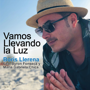 Vamos Llevando la Luz (feat. Byron Fonseca & María Gabriela Chica)