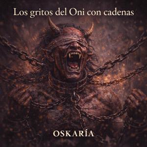 LOS GRITOS DEL ONI CON CADENAS