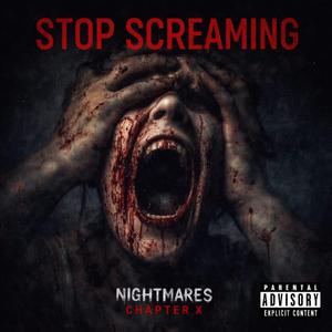 stop screaming (pre release Nightmare Chapter X)