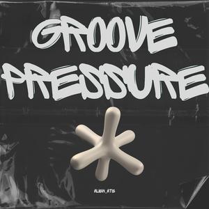 Groove Pressure