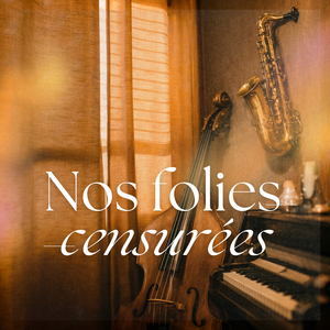 Nos folies censurées