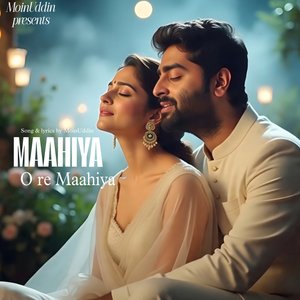 Maahiya - O Re Maahiya