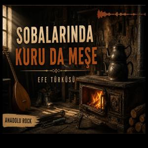 Sobalarında Kuru Da Meşe (Anadolu Rock Efe Türküsü)