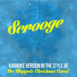 Scrooge (In the Style of the Muppets Christmas Carol) [Karaoke Version]