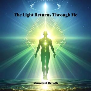 The Light Returns Through Me