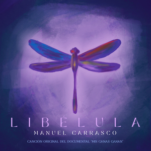 Libélula (Canción Original del Documental "Mis Ganas Ganan")