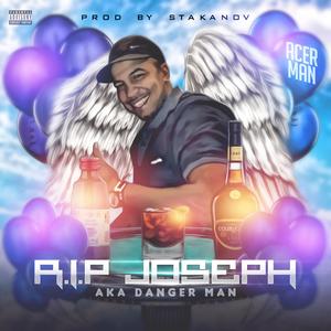R.I.P Joseph Aka Danger Man