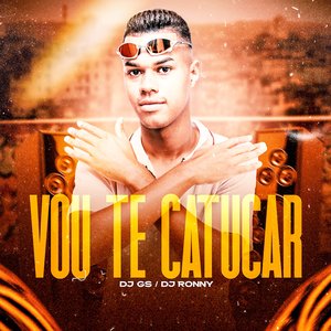Vou Te Catucar (feat. Dj Ronny)