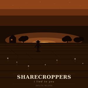 Sharecroppers (I lied to you)