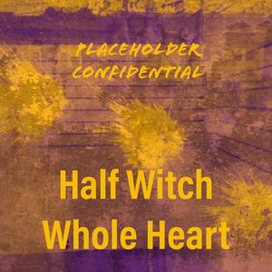 Half Witch, Whole Heart (Live)