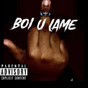 BOI U LAME (feat. TrashBaggBeatz)