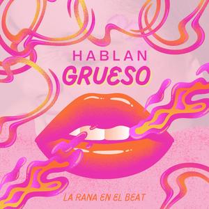 Hablan Grueso