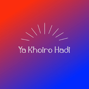 Ya Khoiro Hadi