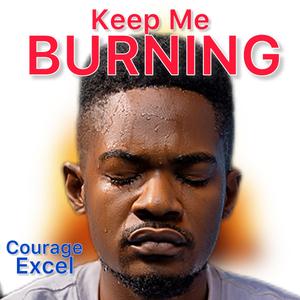 KEEP ME BURNING