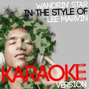 Wandrin' Star (In the Style of Lee Marvin) [Karaoke Version]
