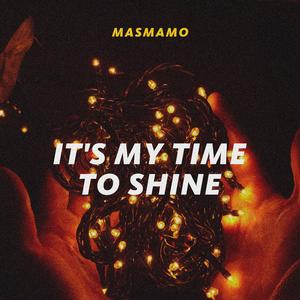 It's My Time To Shine