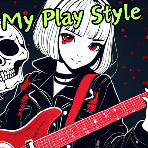 My Play Style feat. Bloody-Girls