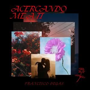 Acercandome a ti