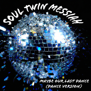 Maybe Our Last Dance (Dance Version)