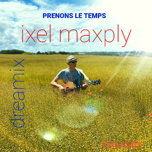 PRENONS LE TEMPS (Dreamix)