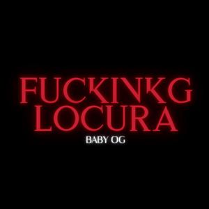 Fvcking locura (feat. OG)