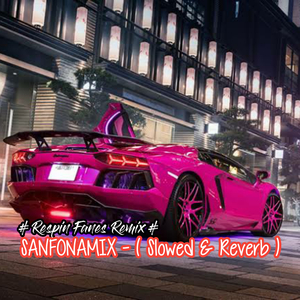 SANFONAMIX - (Slowed & Reverb )