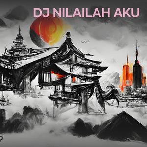 Dj Nilailah Aku