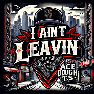 I Ain’t Leavin