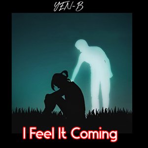 I Feel It Coming