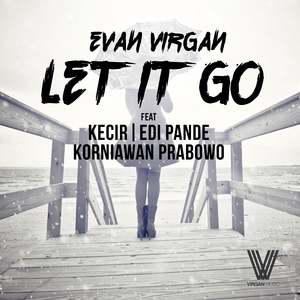 Let It Go (Feat. Kecir, Edi Pande & Korniawan Prabowo)