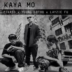 Kaya Mo (feat. Young Lotho & Layzie Fu)
