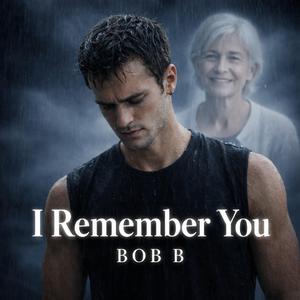 I REMEMBER YOU