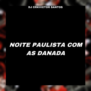 NOITE PAULISTA COM AS DANADA