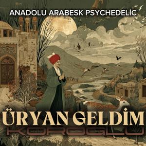 Üryan Geldim (Anadolu arabesk psychedelic)