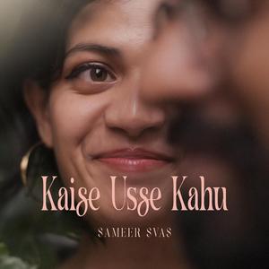 Kaise Usse Kahu