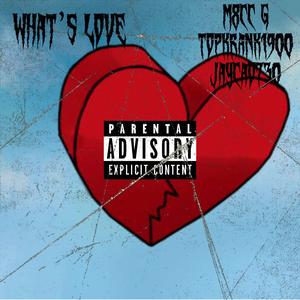 Whats Love (feat. Topkrank1900 & JayCao730)
