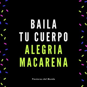 Baila Tu Cuerpo Alegria Macarena