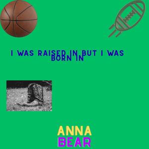 I was raised in but I was born in