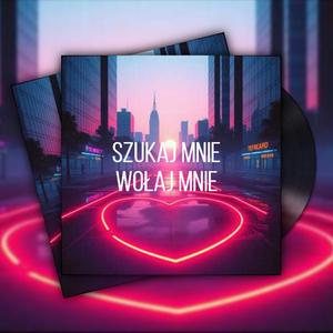 Szukaj mnie, wołaj mnie