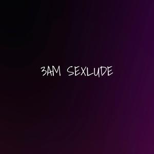 3AM SEXLUDE