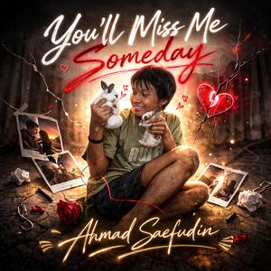 You’ll Miss Me Someday