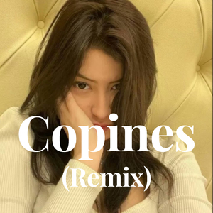 Copines - (Remix)