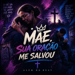 Mãe, Sua Oração Me Salvou